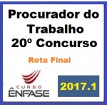 Reta Final Procurador do Trabalho 20º Concurso - Preparação Completa - Enfase 2017